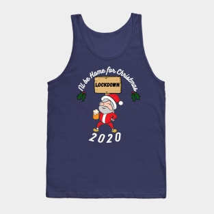 I'll be home this Christmas, festive,Santa,Lockdown 2020, funny design Tank Top